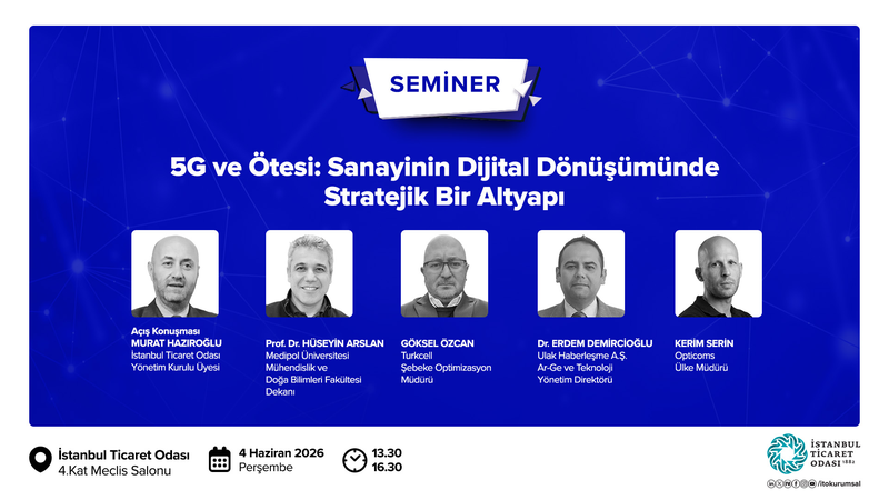 5G ve Ötesi: Sanayinin Dijital Dönüşümünde Stratejik Bir Altyapı Semineri