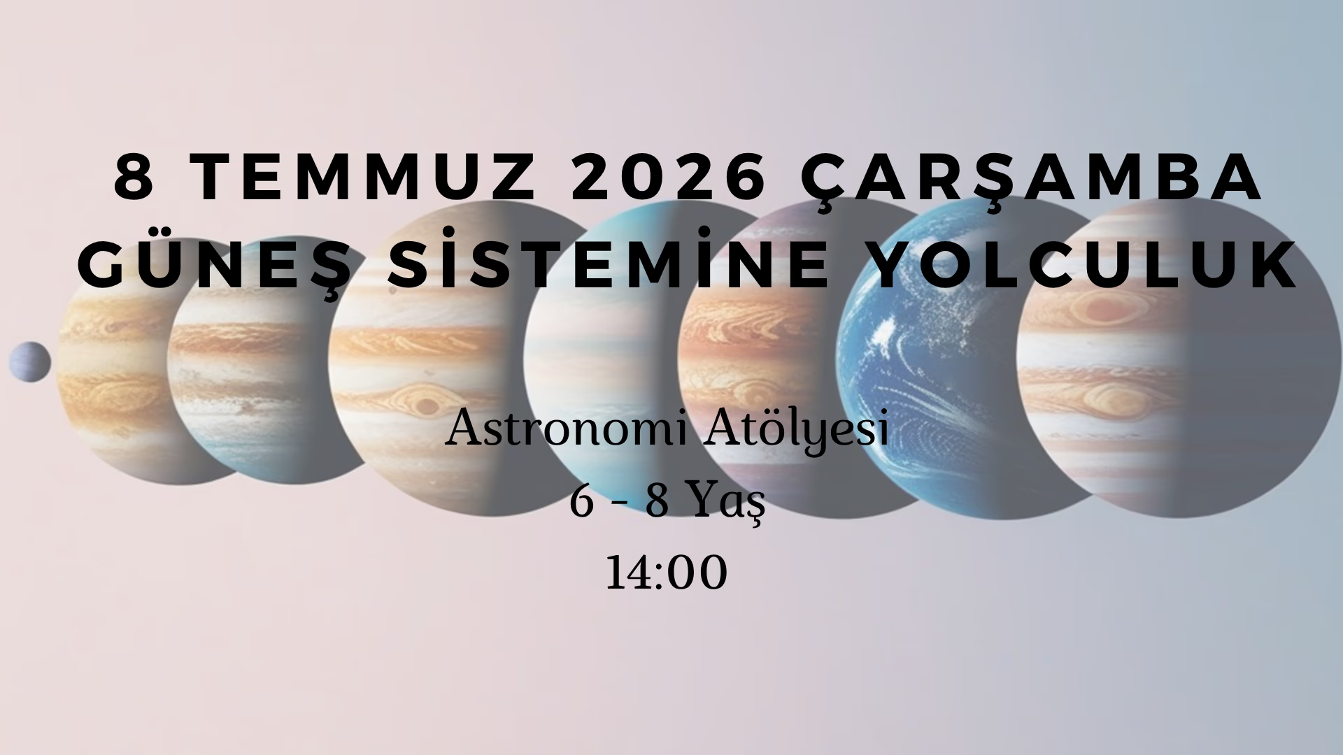 Güneş Sistemine Yolculuk 6-8 Yaş