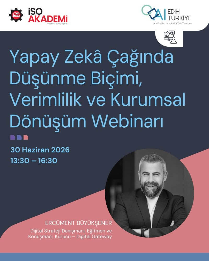 Yapay Zeka Çağında Düşünme Biçimi, Verimlilik ve Kurumsal Dönüşüm Webinarı
