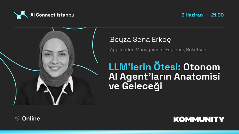 LLM'lerin Ötesi: Otonom AI Agent'ların Anatomisi ve Geleceği