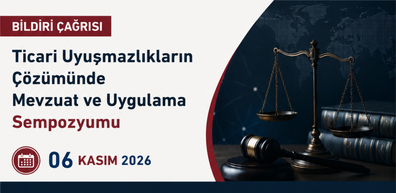 Ticari Uyuşmazlıkların Çözümünde Mevzuat ve Uygulama Sempozyumu